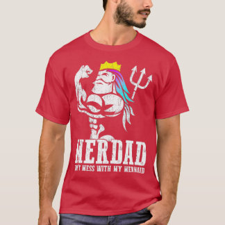 Vaderdag Merdad Dont Mess met mijn zeemeermin T-shirt