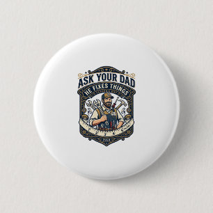 Vaderdag Reparatie Papa T-shirt Vraag je vader of  Ronde Button 5,7 Cm