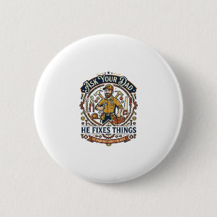 Vaderdag Reparatie Vader T-shirt Vraag je vader of Ronde Button 5,7 Cm