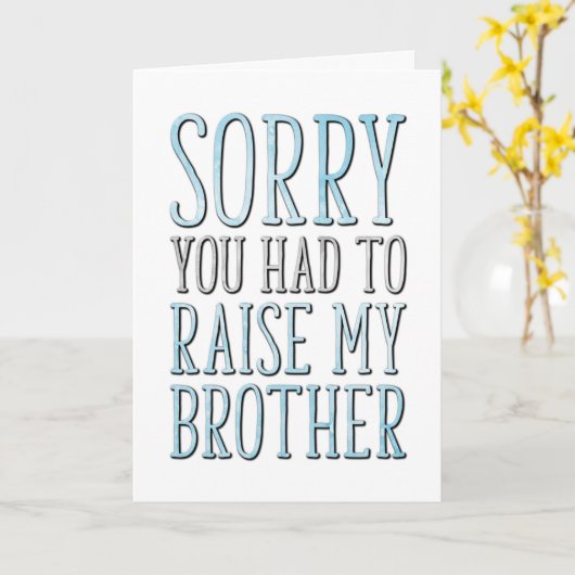 Vaderdag, sorry dat je mijn broer moest opvoeden kaart (Gele Bloem)