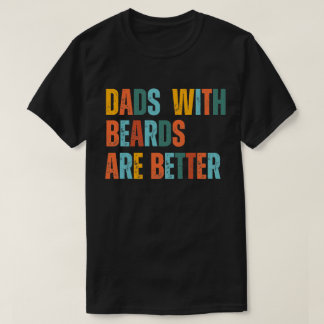 Vaders met baarden zijn betere vaders dag cadeau t-shirt