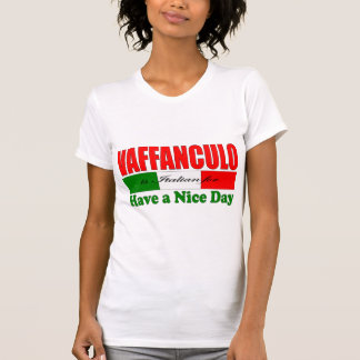 Vaffanculo is Italiaans voor een fijne dag! T-shir T-shirt
