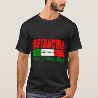 Vaffanculo is Italiaans voor een fijne dag! T-shirt