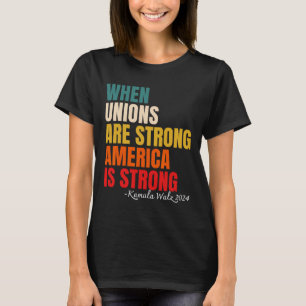 Vakbonden zijn sterk Amerika is sterk Kamala Harri T-shirt
