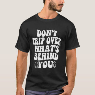 Val niet over W'S Achter Je Quotes Esthetisch T-shirt
