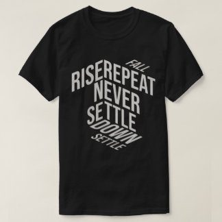 Val. Opstaan. Herhalen. Geef nooit op. T-shirt