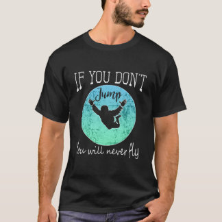 Val Schermspringen Als Je Niet Springt, Vlieg Je N T-shirt