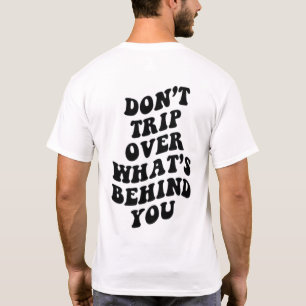 Val Trip Niet Over Wat Er Achter Je Ligt Grappig T-shirt