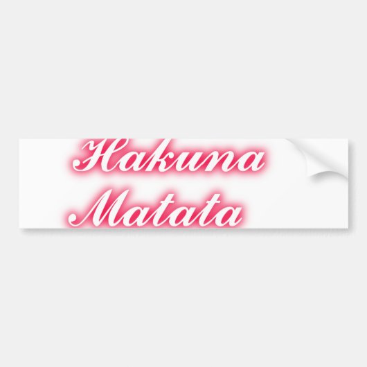 Valentijn Tip: Hakuna Matata Grappige Tekst Kunst  Bumpersticker (Voorkant)
