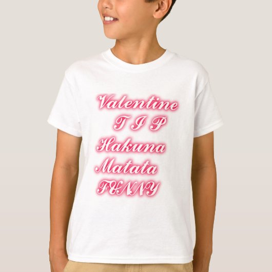 Valentijn Tip: Hakuna Matata Grappige Tekst Kunst T-shirt (Voorkant)
