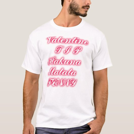 Valentijn Tip: Hakuna Matata Grappige Tekst Kunst T-shirt (Voorkant)