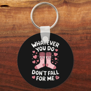 Valentijn Wat je ook doet, val niet voor me RN PCT Sleutelhanger