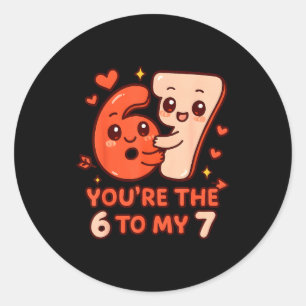 Valentijnsdag 67 jij bent de 6 tot mijn 7 grappige ronde sticker