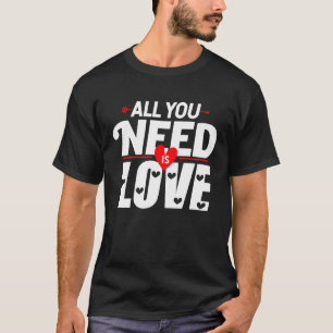 Valentijnsdag alles wat je nodig hebt is Man-liefd T-shirt