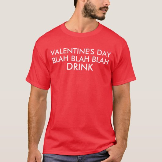 Valentijnsdag Blah Blah Blah-Drink T-shirt (Voorkant)