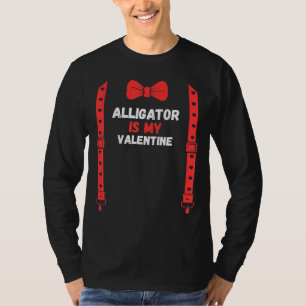 Valentijnsdag Custome Alligator is mijn Valentijn  T-shirt