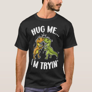 Valentijnsdag Idea Rex Hug me I M Tryin' T-shirt
