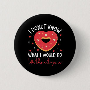 Valentijnsdag Ik Donut Weet Wat Ik Zonder Jou Zou  Ronde Button 5,7 Cm