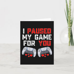 Valentijnsdag Ik pauzeerde mijn spel voor jou Leuk Kaart