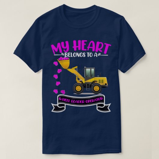 Valentijnsdag Wheel Loader Operators Wife Daughte T-shirt (Design voorkant)