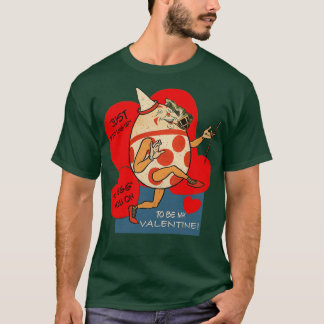 Valentine Piping Up To Egg You On T-shirt