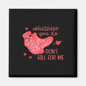 Valentine Whatever You Do Don't Fall For Me Magneet (Voorkant)