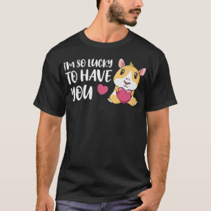Valentines Day Guinea Pig I'm So Lucky To Have You T-shirt