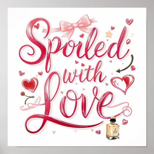 Valentine's Day "Spoiled with Love" Poster (Voorkant)