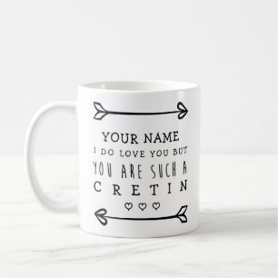Valentines personnalisées Drôle Mug - Cretin