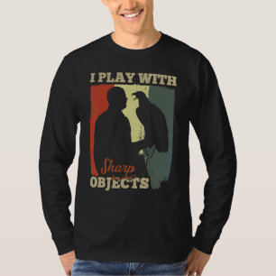 Valkerij jagen ik speel met scherpe voorwerpen voo t-shirt