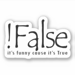 Valse grappigheid omdat het waar is sticker