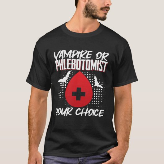 Vampire Or Phlebotomist Phlebotomy Tech Technician T-shirt (Voorkant)