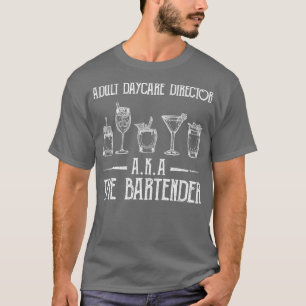 van Adult Daycare Director AKA The Bartender Funny T-shirt
