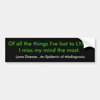 Van alle dingen die ik heb verloren aan LYME, mis  Bumpersticker