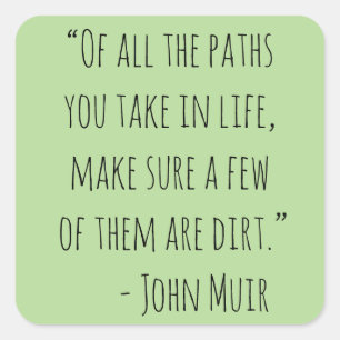 Van alle paden neem je John Muir Quote Vierkante Sticker