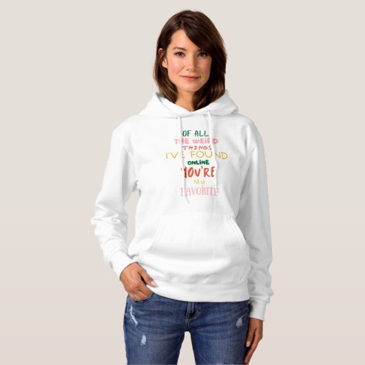Van alle rare dingen ben je mijn favoriete grapje hoodie (Voorkant volledig)