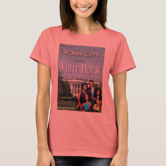 Van de Windy City naar het WIT-HUIS (dames) T-shirt