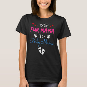Van Fur mama tot Baby Mama Dog Cat Eigenaar Nieuwe T-shirt