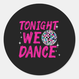 Vanavond dansen we een grappige discodansfeest ronde sticker