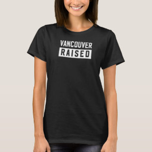 Vancouver Raised Washington Hometown Wa Home State T-shirt