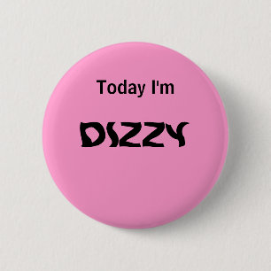 Vandaag ben ik DIZZY - een MOOD-knop Ronde Button 5,7 Cm
