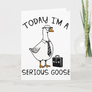Vandaag ben ik een serieuze gans Funny kantoor gan Kaart