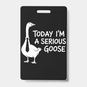 Vandaag ben ik een serieuze gans Grappig kantoordi Badge