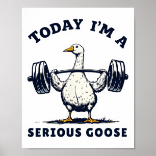 Vandaag ben ik een serieuze Goose T-shirt Funny Bo Poster