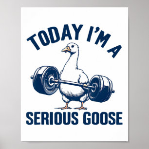 Vandaag ben ik een serieuze Goose T-shirt Funny Bo Poster