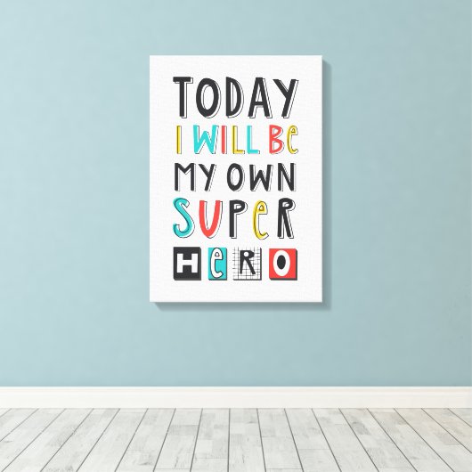 Vandaag ben ik mijn eigen super Hero Canvas Afdruk (Insitu (Houten vloer))