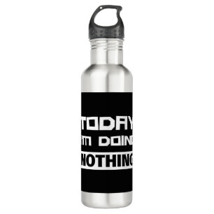 Vandaag doe ik niets. waterfles 