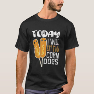 Vandaag eet ik twee maishonden Grappige Meme eet e T-shirt
