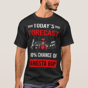 Vandaag Forecast Gangsta Rap Rapping Rapper T-shirt