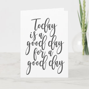 Vandaag is een Dag van Goede Dag Kaart
